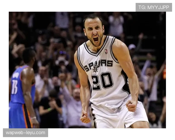 马努·吉诺比利无球跑位提升球队进攻多样性对比顶级控卫质效明显